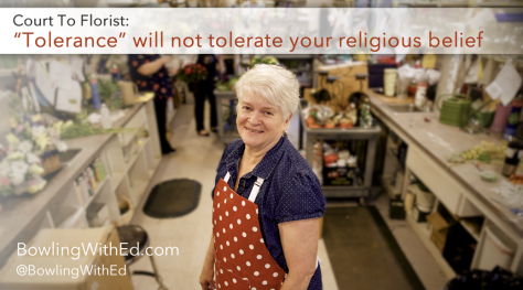 Court Tells Florist - "Tolerance" Will Not Tolerate Your Religious Beliefs